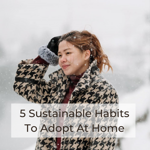 5 Sustainable Habits To Adopt At Home